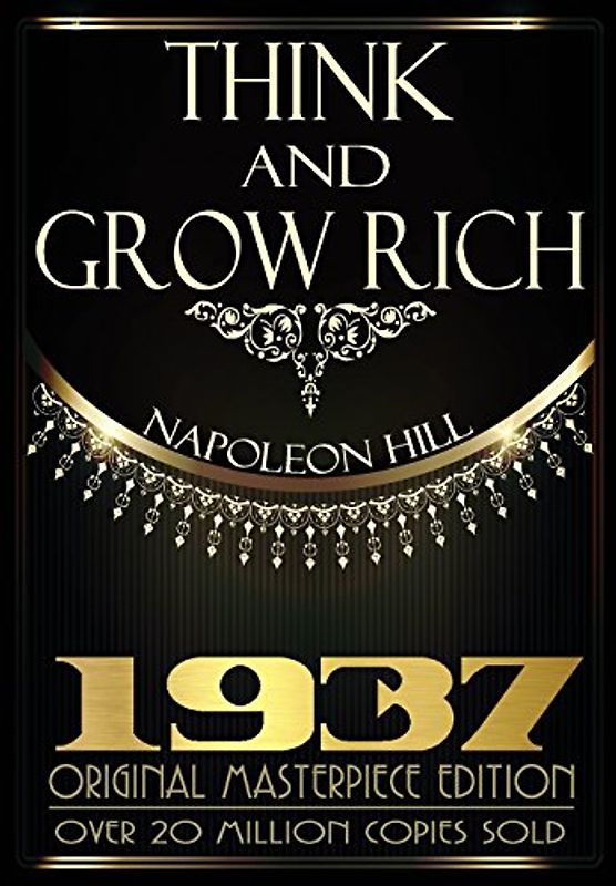 Think and Grow Rich - 1937 Original Masterpiece - Hill, Napoleon