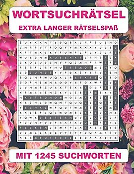 Wortsuchrätsel Extra langer Rätselspass: Mit 1245 Suchworten der Rätsel Suchspass für Freizeit und Reisen, das perfekte Gehirntraining für alle Altersklassen