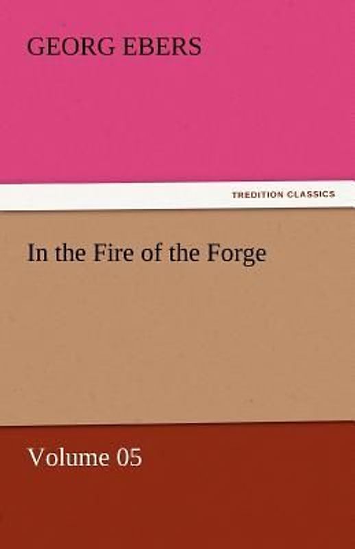 In the Fire of the Forge - Volume 05