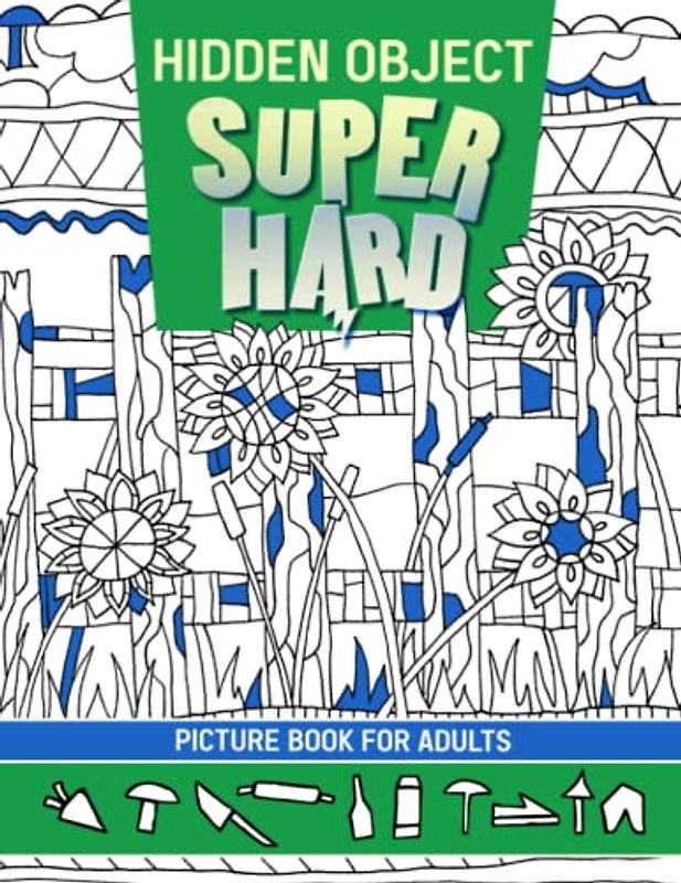 Hidden Object Super Hard Picture Book For Adults: Challenge Activities Game Book to Seek and Find | 25 Picture Inside Book | Stress Relief and Relaxation | Perfect Gift For Special Occasions