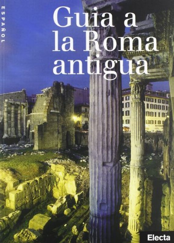 Roma antica. Ediz. spagnola (Beni culturali. Varia)