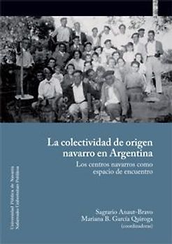 La colectividad de origen navarro en Argentina : los centros navarros como espacio de encuentro