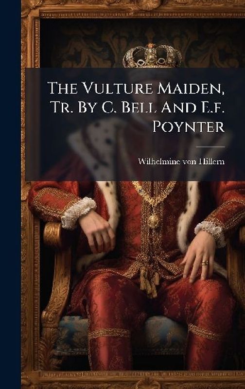 The Vulture Maiden, Tr. By C. Bell And E.f. Poynter