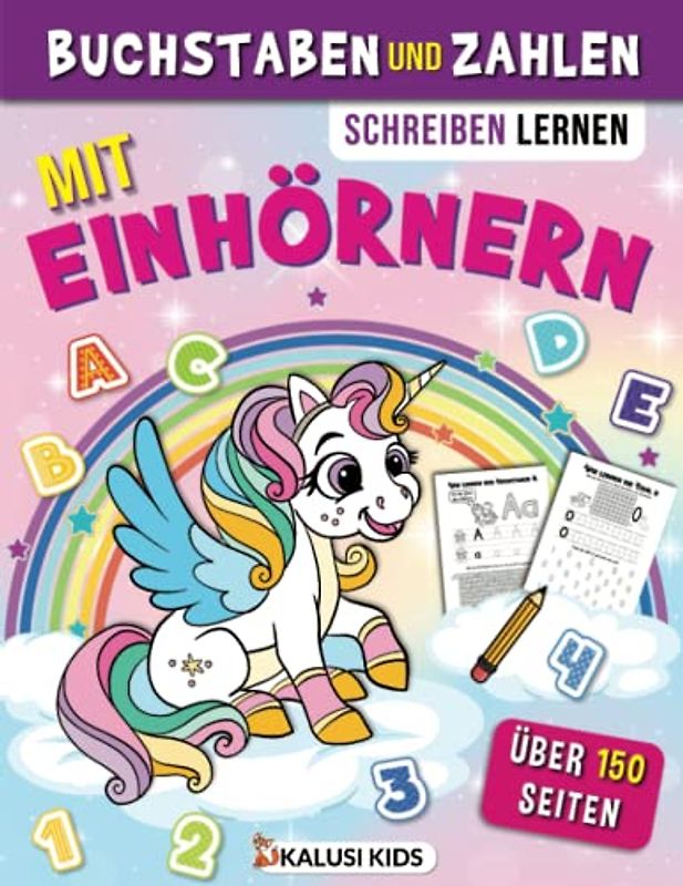 Buchstaben und Zahlen schreiben lernen mit Einhörnern: Erste Buchstaben und Zahlen schreiben lernen mit Einhörnern - Vorbereitung auf das Lesen