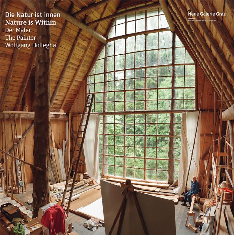 Die Natur ist innen / Nature is Withing. Der Maler / The Painter Wolfgang Hollegha