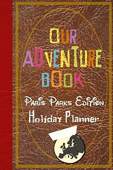 Our Adventure Book Paris Parks Edition Holiday Planner