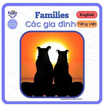 Families - Các gia đình: Bilingual Book in Vietnamese and English - Sách song ngữ tiếng Việt và tiếng Anh (Vietnamese and English - Sách song ngữ Việt Anh)