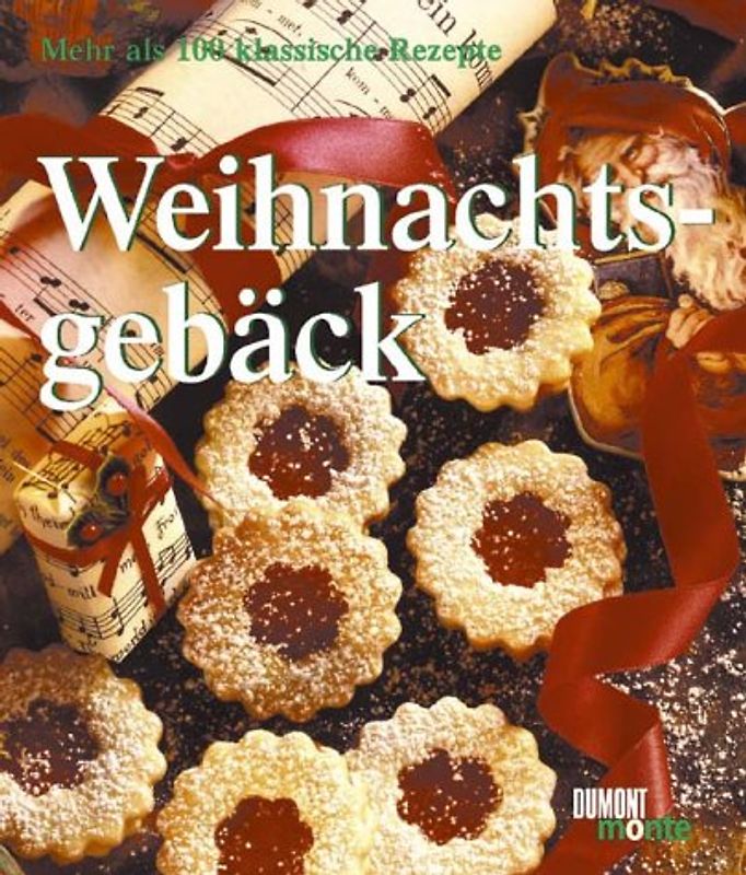 Weihnachtsgebäck. Plätzchen, Kuchen und Konfekt. Mehr als 100 klassische Rezepte