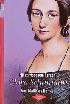 Mit zerrissenem Herzen. Clara Schumann