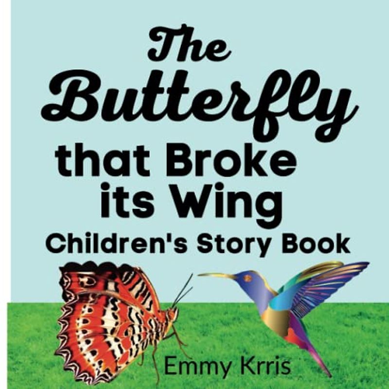 The Butterfly that Broke its Wing: Children's Story Book