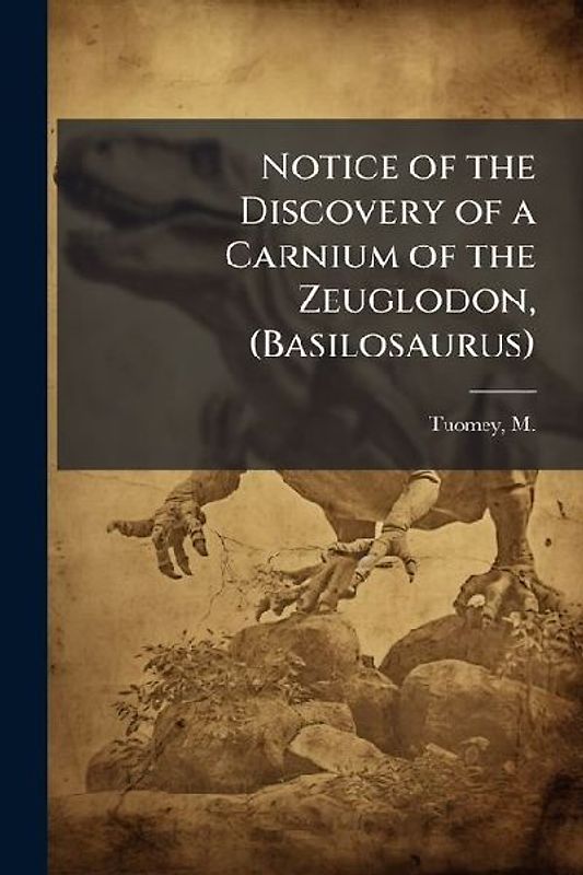 Notice of the Discovery of a Carnium of the Zeuglodon, (Basilosaurus)
