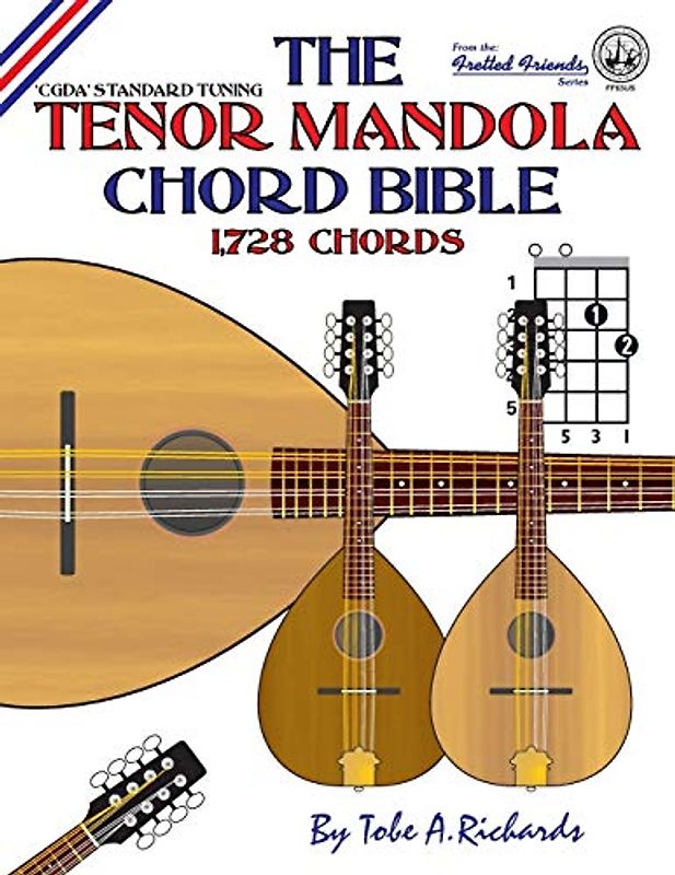 The Tenor Mandola Chord Bible: CGDA Standard Tuning 1,728 Chords (Fretted Friends)