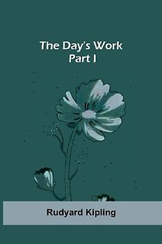 The Day's Work - Part I