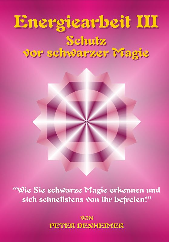 Energiearbeit III - Schutz vor schwarzer Magie