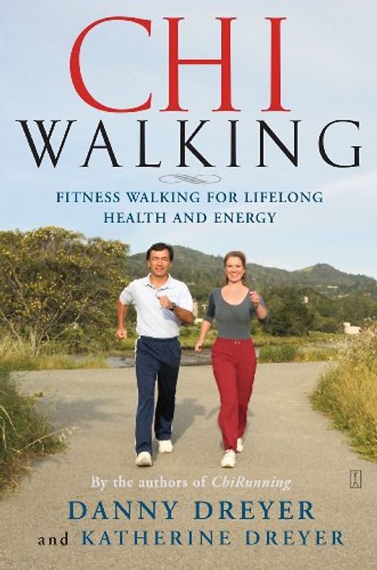 ChiWalking: Fitness Walking for Lifelong Health and Energy: The Five Mindful Steps for Lifelong Health and Energy
