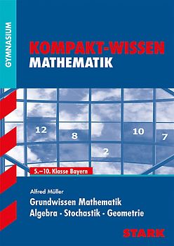 STARK Kompakt-Wissen Gymnasium - Mathematik Grundwissen 5.-10. Klasse - Bayern