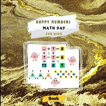 Happy Numbers Math Day for Kids: Love mathematics & number numeracy | Fill in the book of logical challenges, MathDay Celebration, Boost Your ... with Fun Equation Completion Activities