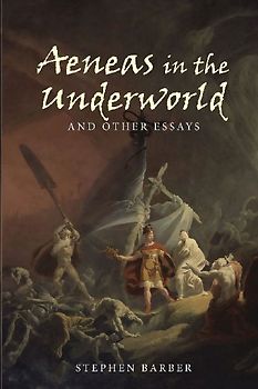 Aeneas in the Underworld and Other Essays