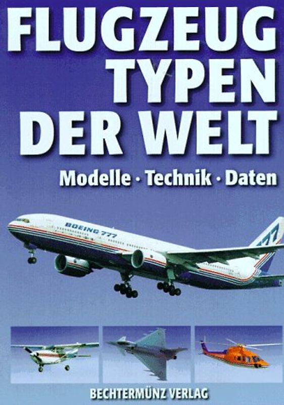 Flugzeugtypen der Welt. Modelle - Technik - Daten