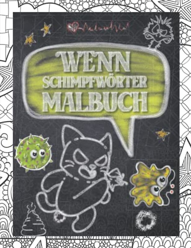 Wenn Fluch- und Schimpfwörter Malbuch gegen Langeweile für Erwachsene: Fiese Ausmalbilder und Wenn Buch Seiten zum Selbstgestalten für die kreative Beschäftigung (Wenn Mal Buch, Band 1)