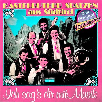 Kastelruther Spatzen - Ich Sag'S Dir mit Musik