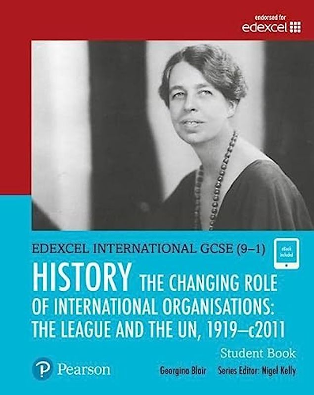 Edexcel International GCSE (9-1) History The Changing Role of International Organisations: the League and the UN, 1919-2011 Student Book