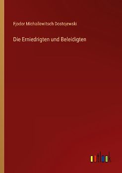 Die Erniedrigten und Beleidigten