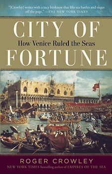 City of Fortune - How Venice Ruled the Seas - Roger Crowley [Paperback]