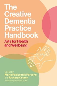 The Creative Dementia Practice Handbook