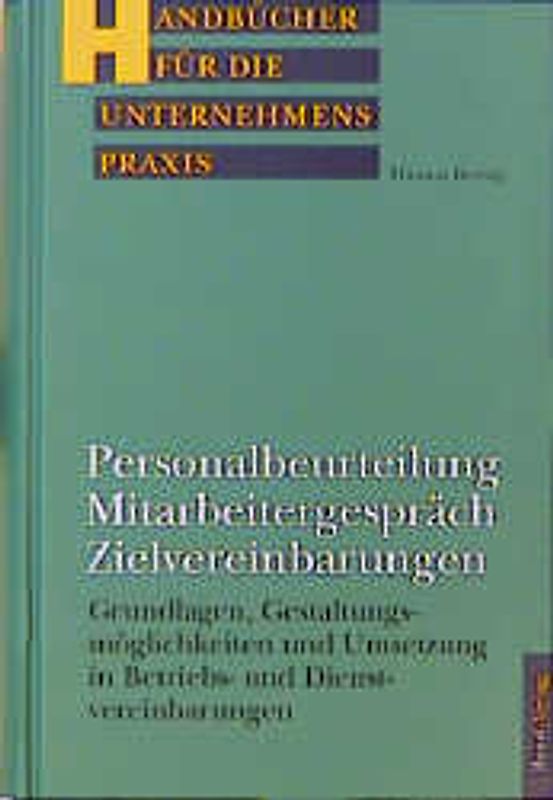 Personalbeurteilung - Mitarbeitergespräch - Zielvereinbarungen. Grundlagen, Gestaltungsmöglichkeiten und Umsetzung in Betriebs- und Dienstvereinbarungen