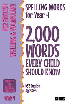 Spelling Words for Year 4: 2,000 Words Every Child Should Know (KS2 English Ages 8-9) (2,000 Spelling Words (UK Editions), Band 2)