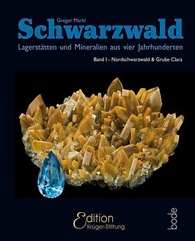 Schwarzwald - Lagerstätten und Mineralien aus vier Jahrhunderten