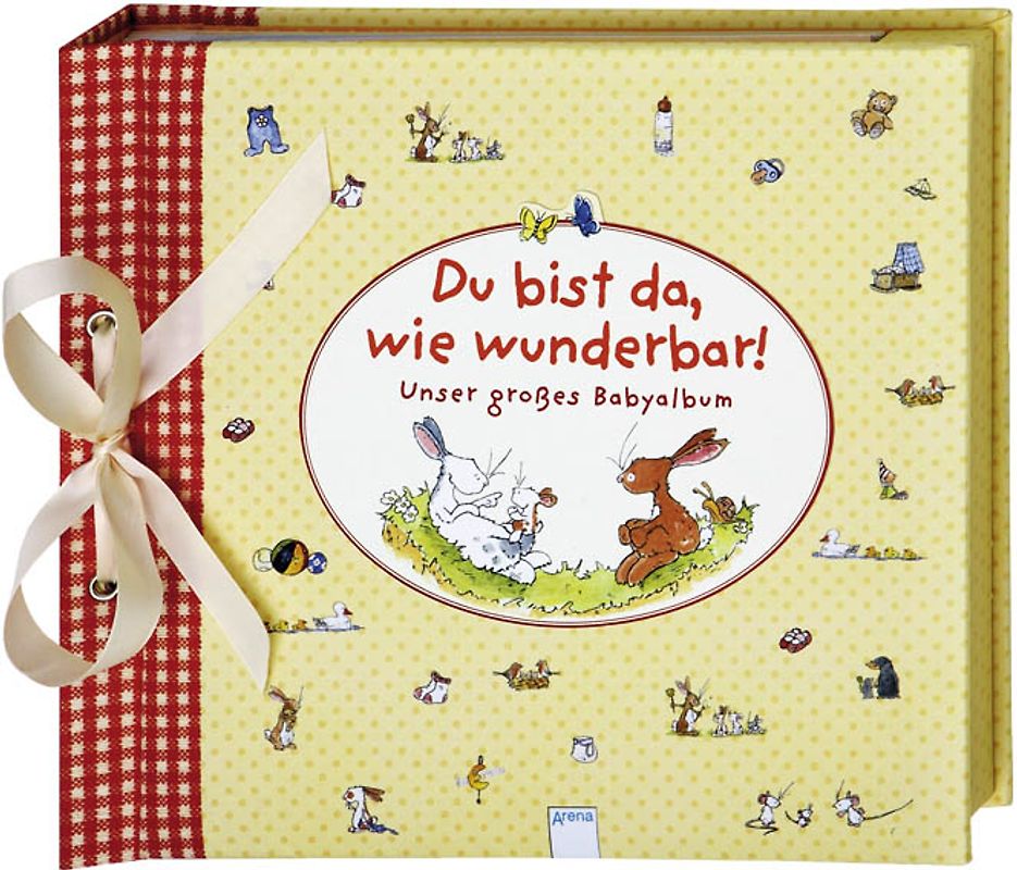 Du bist da, wie wunderbar! Unser großes Babyalbum