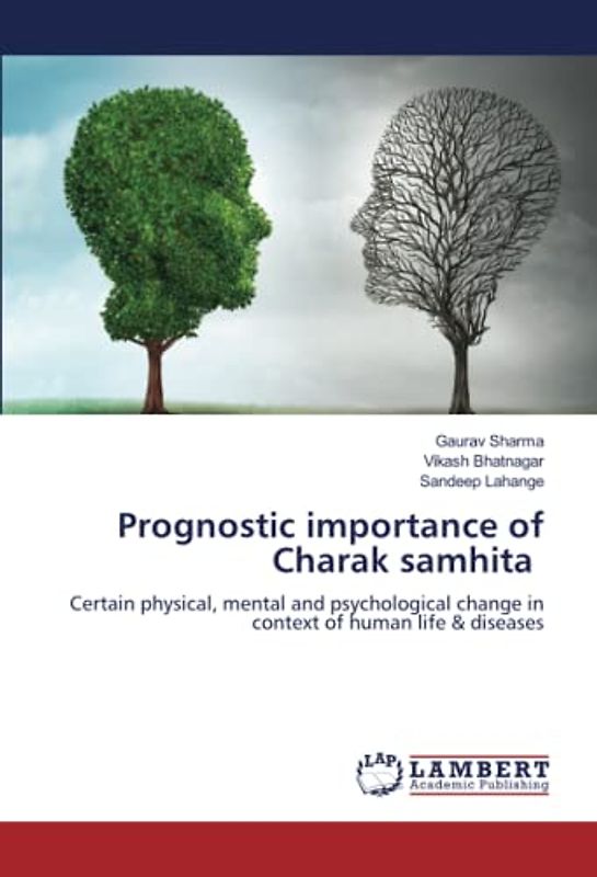 Prognostic importance of Charak samhita: Certain physical, mental and psychological change in context of human life & diseases