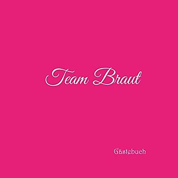 Team Braut Gästebuch: Gästebuch Team Braut für Junggesellinnen-Abschied JGA Hen Party Hochzeit mit 100 weiße Seiten blanko deko ... jga Team Braut Party, Band 4)