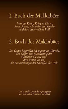 Das 1. und 2. Buch der Makkabäer, das 6. und 7. Buch der Apokryphen aus der Bibel