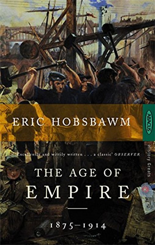 The Age of Empire 1875 - 1914 - Eric J Hobsbawm