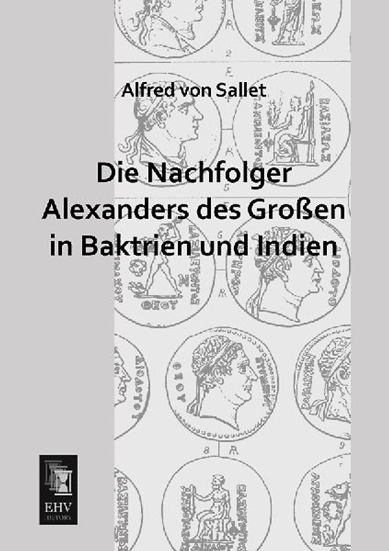 Die Nachfolger Alexanders des Großen in Baktrien und Indien
