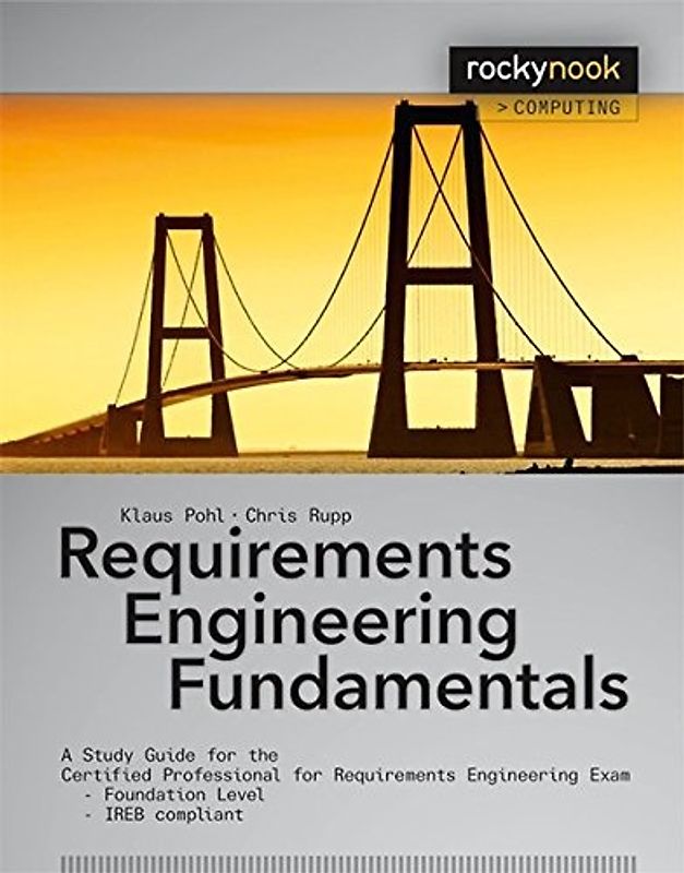 Requirements Engineering Fundamentals: A Study Guide for the Certified Professional for Requirements Engineering Exam - Foundation Level / IREB compliant - Klaus Pohl & Klaus Pohl [Paperback]