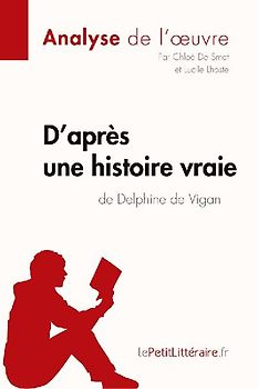 D'après une histoire vraie de Delphine de Vigan (Analyse de l'¿uvre)