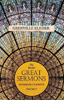 The World's Great Sermons -  Drummond To Jowett - Volume X