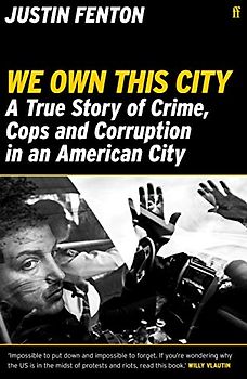 We Own This City: A True Story of Crime, Cops and Corruption in an American City