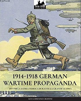 1914-1918 German Wartime Propaganda: 1914-1918 La satira tedesca durante la Grande Guerra (WW1 & WW2, Band 2)