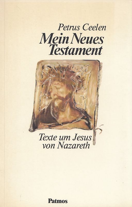 Mein Neues Testament. Texte um Jesus von Nazaret