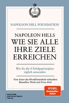 Napoleon Hills wie Sie alle Ihre Ziele erreichen