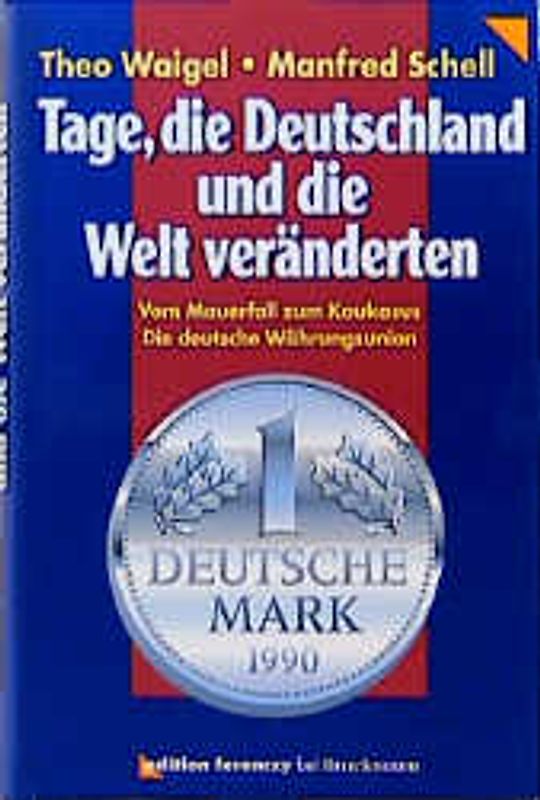 Tage, die Deutschland und die Welt veränderten. Vom Mauerfall zum Kaukasus. Die deutsche Währungsunion