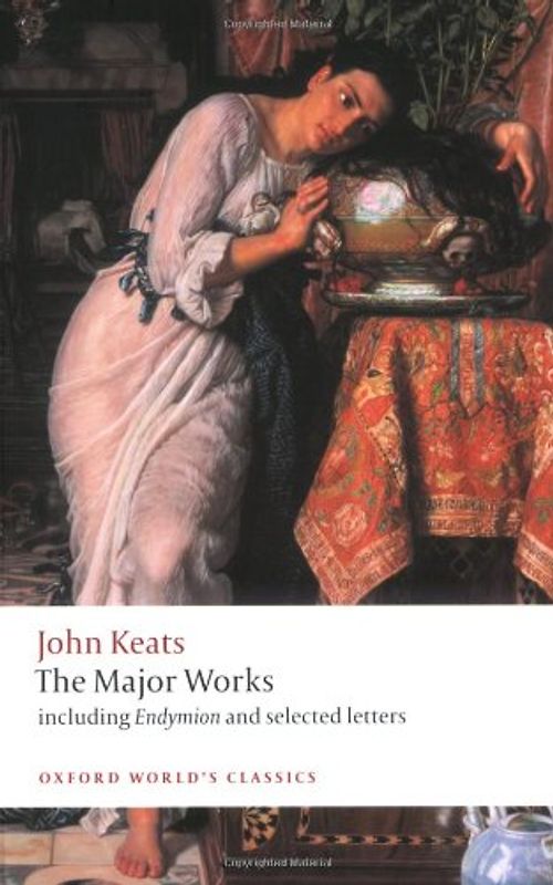 John Keats: The Major Works (Oxford World's Classics) - John Keats