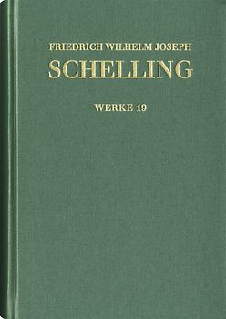 Friedrich Wilhelm Joseph Schelling: Historisch-kritische Ausgabe / Reihe I: Werke. Band 19: Beiträge aus ›Allgemeine Zeitschrift von Deutschen für Deutsche‹ (1813), Ueber die Gottheiten von Samothrace (1815), Bericht über die Aeginetischen Bildwerke (1817)