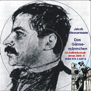 Das Gänsemännchen, Roman / Jakob Wassermann