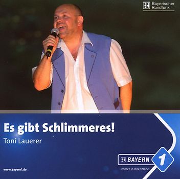 Toni Lauerer - Es Gibt Schlimmeres!
